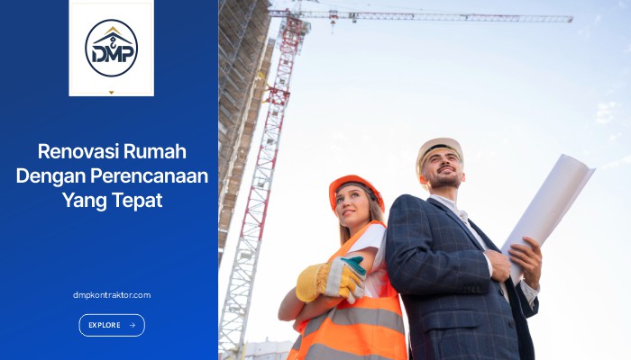 Keunggulan Renovasi Rumah dengan Perencanaan yang Tepat dan Berkualitas
